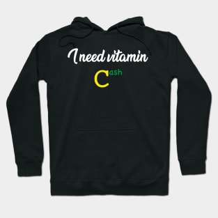 I need vitamin cash Hoodie